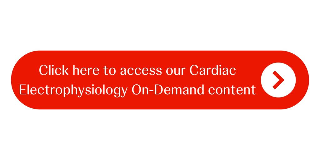 Click here to access our On-Demand Cardiac Electrophysiology Library