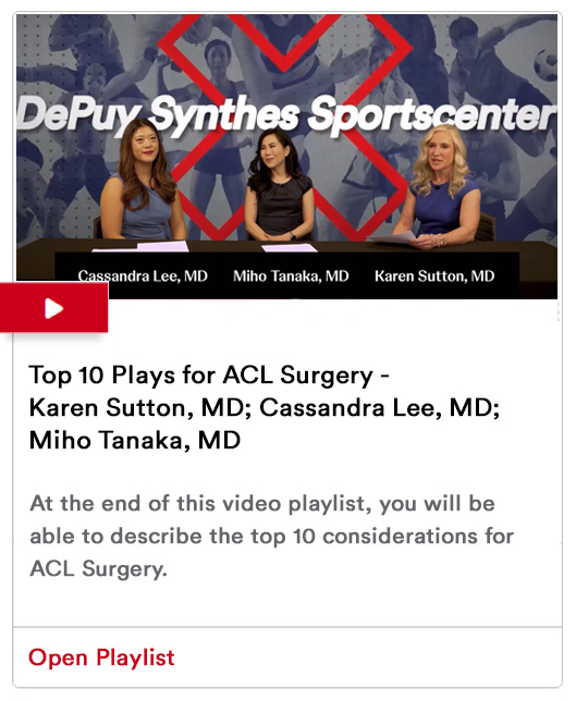 Episode 5: Top 10 Plays for ACL Surgery - Karen Sutton, MD; Cassandra Lee, MD; Miho Tanaka, MD Image
