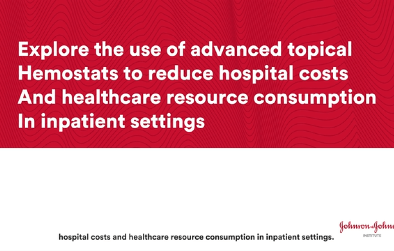 Explore the use of advanced topical hemostats to reduce hospital costs & healthcare resource consumption in inpatient settings thumbnail