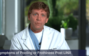 Symptoms of Pooling or Frothiness Post LINX® Procedure with John Lipham, MD