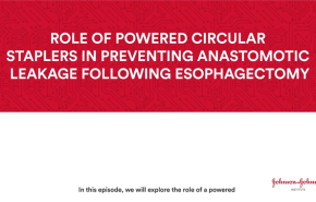 The role of powered circular staplers in preventing anastomotic leakage following esophagectomy thumbnail