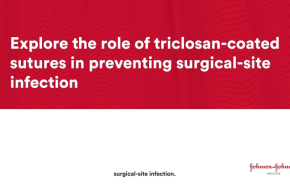 Explore the role of triclosan-coated sutures in preventing surgical-site infection thumbnail