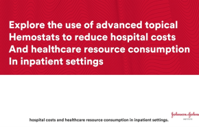 Explore the use of advanced topical hemostats to reduce hospital costs & healthcare resource consumption in inpatient settings thumbnail