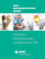 APIC Implementation Guide: Infection Preventionists Guide to the OR