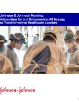 An image from the "Advocating for and Empowering All Nurses as Transformative Healthcare Leaders" pdf on the JnJInstitute.copm website.