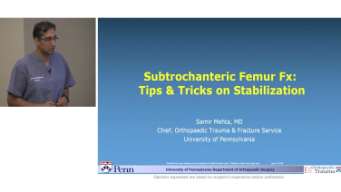 An image of the "Tip & Tricks on Stabilization: Subtrochanteric Femur Fractures with Samir Mehta, MD" video.
