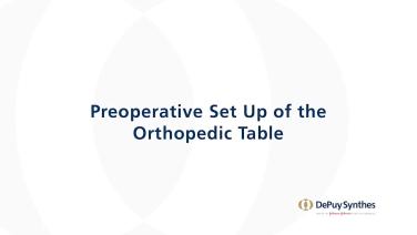 An image from the "ANTERIOR ADVANTAGE: Pre-operative Setup of the Orthopaedic Table with Tania Ferguson, MD" video on the JnJIsntitute.com website.