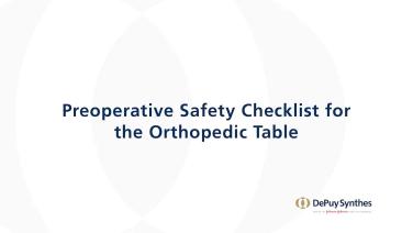 image of "ANTERIOR ADVANTAGE: Pre-operative Safety Checklist for the Orthopaedic Table with Tania Ferguson, MD" video on jnjinstitute.com