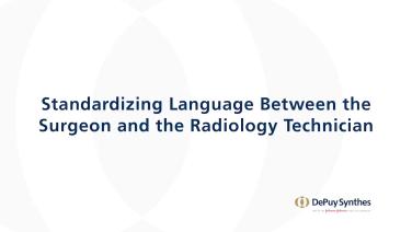 An image from the "ANTERIOR ADVANTAGE: Standardizing Language Between the Surgeon & the Radiology Technician with Tania Ferguson, MD" video on the JnJInstitute.com website.