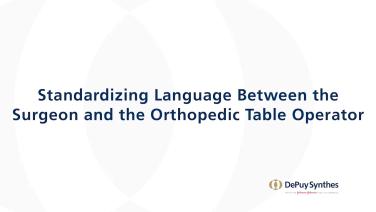 image of "ANTERIOR ADVANTAGE: Standardizing Language Between the Surgeon & the Orthopaedic Table Operator with Tania Ferguson, MD" video on jnjinstitute.com