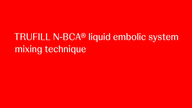TRUFILL® n-BCA Liquid Embolic System Mixing Technique Header Image