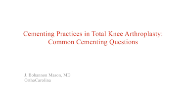 image of "Cementing Practices in Total Knee Arthroplasty: Common Cementing Questions" video on jnjinstitute.com