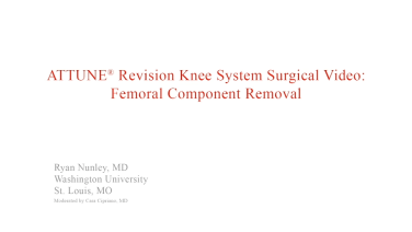 An image from the "ATTUNE Revision: Femoral Component Removal with Ryan Nunley, MD" video on the JnJInstitute.com website.