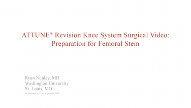 An image from the "ATTUNE Revision: Preparation for Femoral Stem with Ryan Nunley, MD" video on the JnJInstitute.com website.