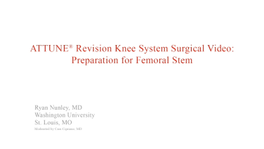 An image from the "ATTUNE Revision: Preparation for Femoral Stem with Ryan Nunley, MD" video on the JnJInstitute.com website.
