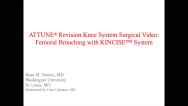 An image from the "ATTUNE Revision: Femoral Broaching with Ryan Nunley, MD" video on the JnJInstittue.com website.