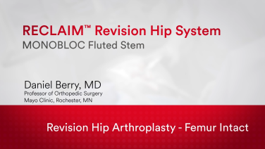 An Image From "RECLAIM™ Revision Hip System: Revision Hip Arthroplasty- Femur Intact with Daniel Berry, MD"