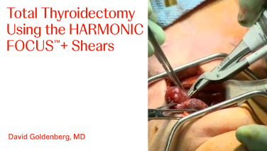 An Image From "Total Thyroidectomy Using the HARMONIC FOCUS™+ Shears with David Goldenberg, MD"