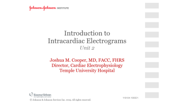 An image from the "Introduction to Intracardiac EGMs, Unit 2, with Joshua Cooper, MD" on JnJInstitute.com website
