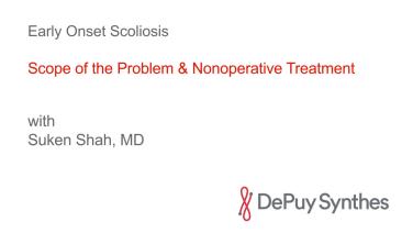 Early Onset Scoliosis: Scope of Problem & Non-operative Treatment withSuken Shah, MD