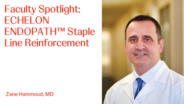 An Image From "Faculty Spotlight: ECHELON ENDOPATH™ Staple Line Reinforcement with Zane Hammoud, MD"
