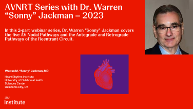 AVNRT Series with Dr. Warren M. “Sonny” Jackman, MD
