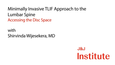 Minimally Invasive TLIF Procedure Workflow with Shirvinder Wijesekera, MD