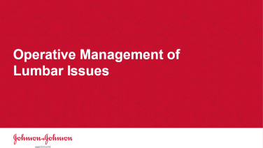 An image from the "Operative Management of Lumbar Issues" on JnJInstitute.com website