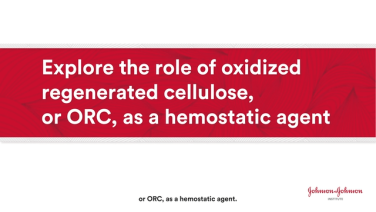 The role of oxidized regenerated cellulose, or ORC, as a hemostatic agent thumbnail