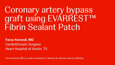 Coronary artery bypass graft using EVARREST™ Fibrin Sealant Patch with Faraz Kerendi, MD thumbnail
