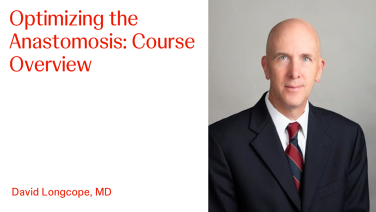 An Image From "Optimizing the Anastomosis: Course Overview with David Longcope, MD"