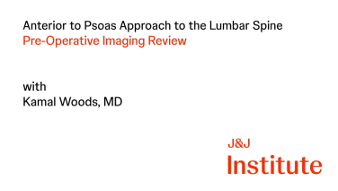 Am image from the "Anterior to Psoas Approach to the Lumbar Spine with Kamal Woods, MD" playlist on the JnJInstitute.com website.