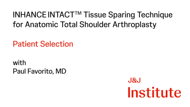 Thumbnail image of INHANCE INTACT Anatomic Stemless Procedure: Patient Selection with Paul Favorito, MD