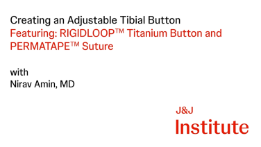 thumbnail image for Tibial Adjustable Button Assembly with Nirav Amin, MD