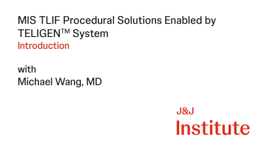 thumbnail image of MIS TLIF Procedural Workflow enabled by TELIGEN System with Michael Wang, MD