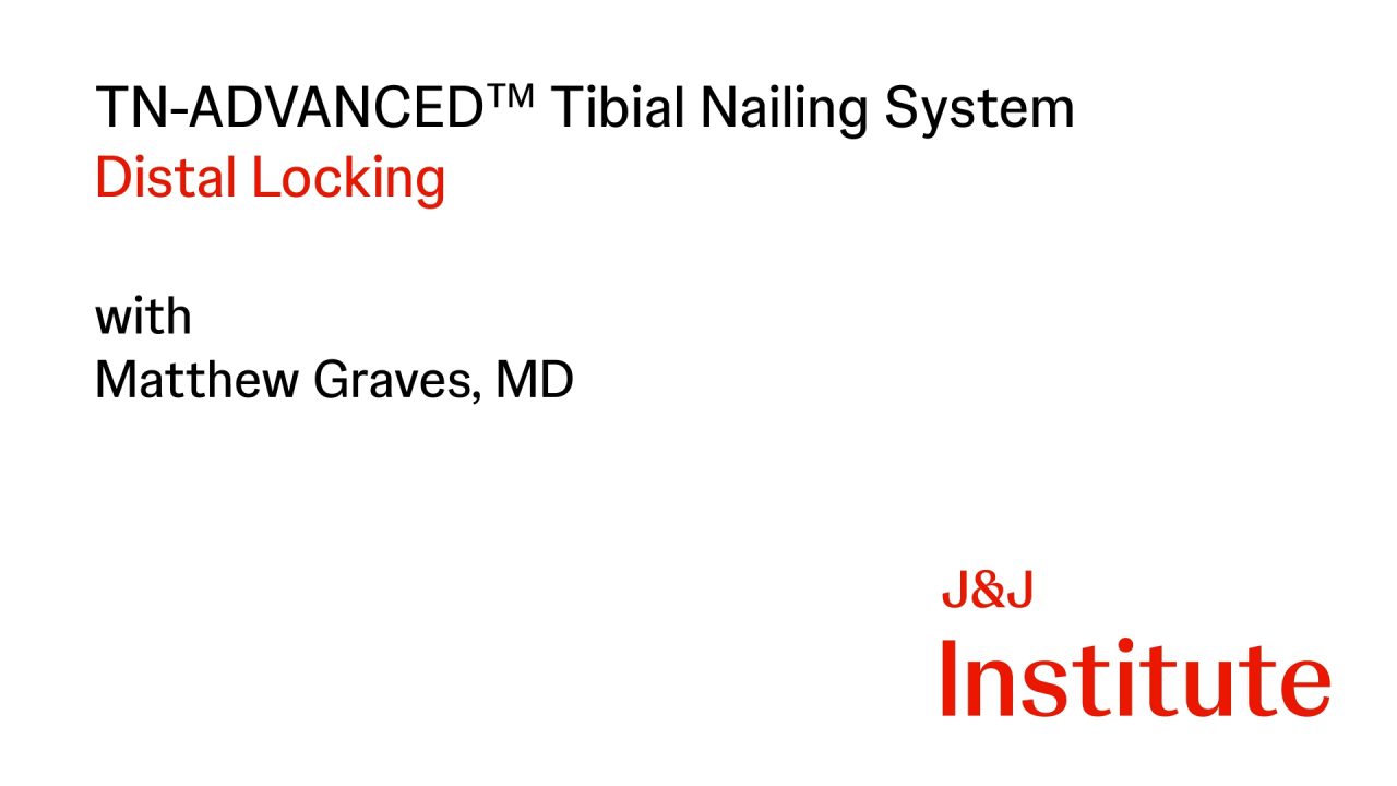 Thumbnail image of TFN-ADVANCED Tibial Nailing System Surgical Procedures with Matthew Graves, MD