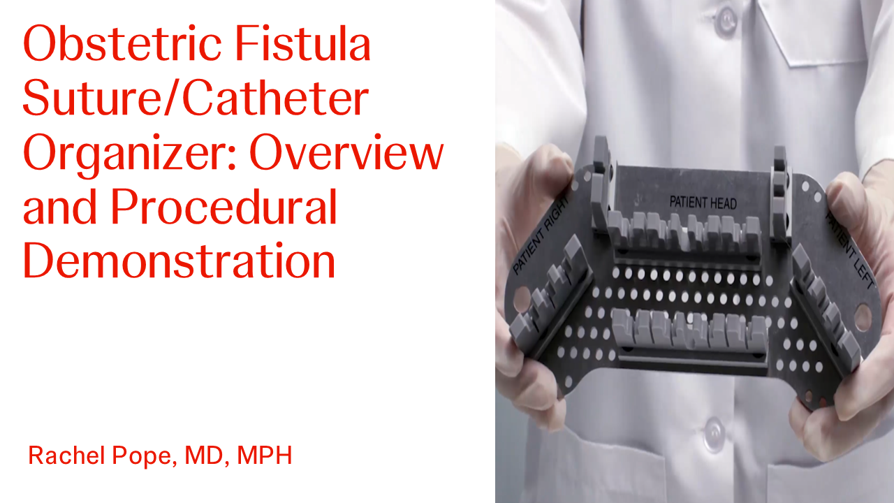 An Image From "Obstetric Fistula Suture/Catheter Organizer: Overview and Procedural Demonstration with Rachel Pope, MD, MPH"